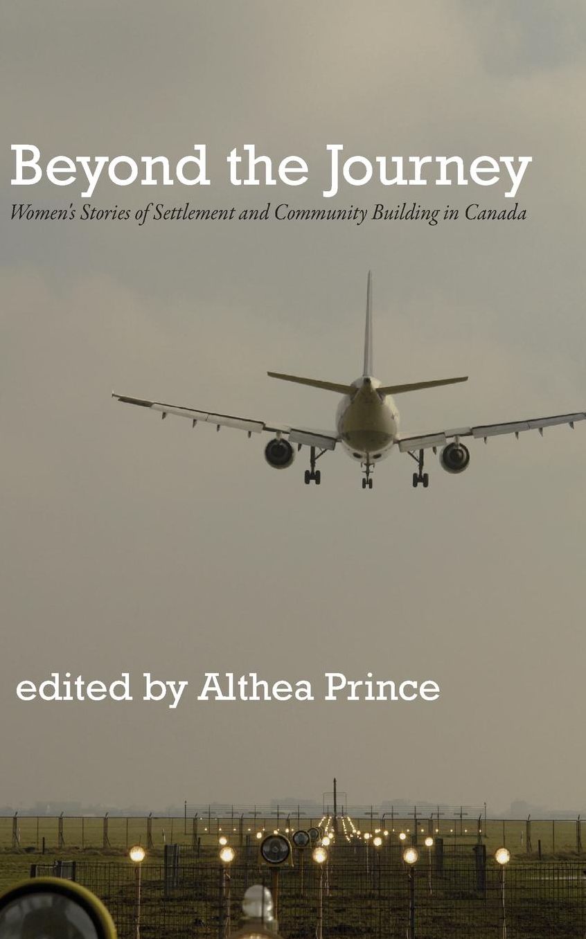 Beyond the Journey : Women's Stories of Settlement and Community Building in Canada