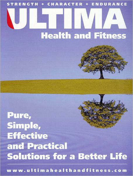 Ultima Health and Fitness: Pure, Simple, Effective and Practical Solutions for a Better Life