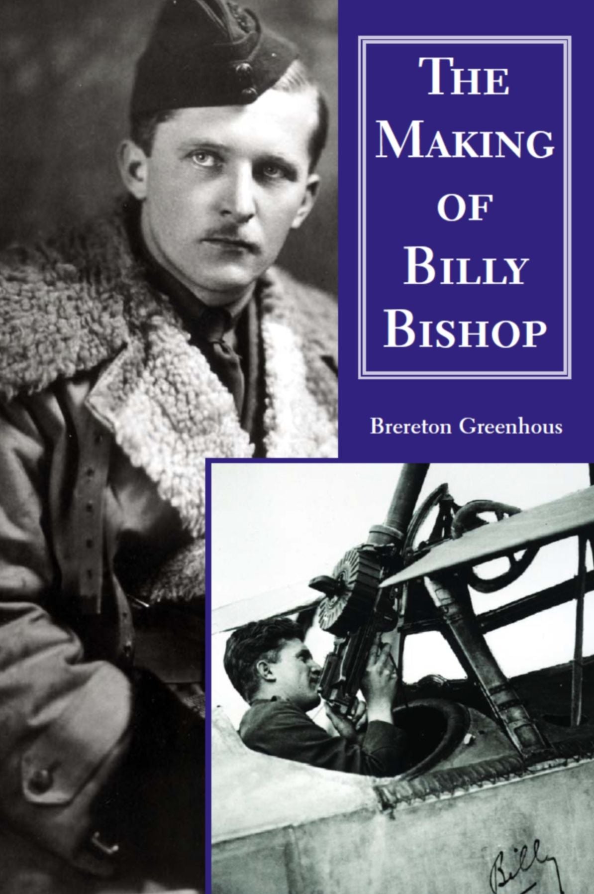 The Making of Billy Bishop: The First World War Exploits of Billy Bishop, VC