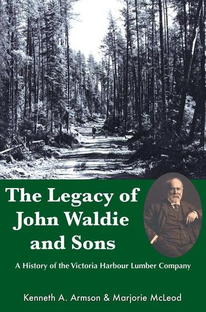 The Legacy of John Waldie and Sons: A History of the Victoria Harbour Lumber Company