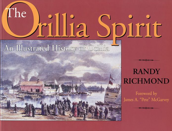The Orillia Spirit: An illustrated history of Orillia