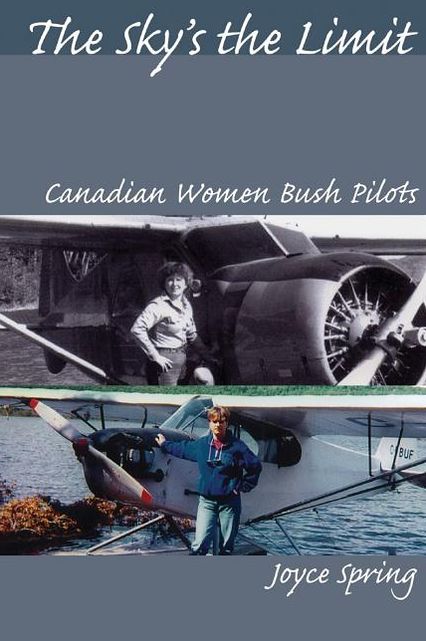 The Sky's the Limit: Canadian Women Bush Pilots