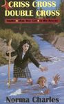 Criss Cross, Double Cross: A Sophie Alias Star Girl adventure