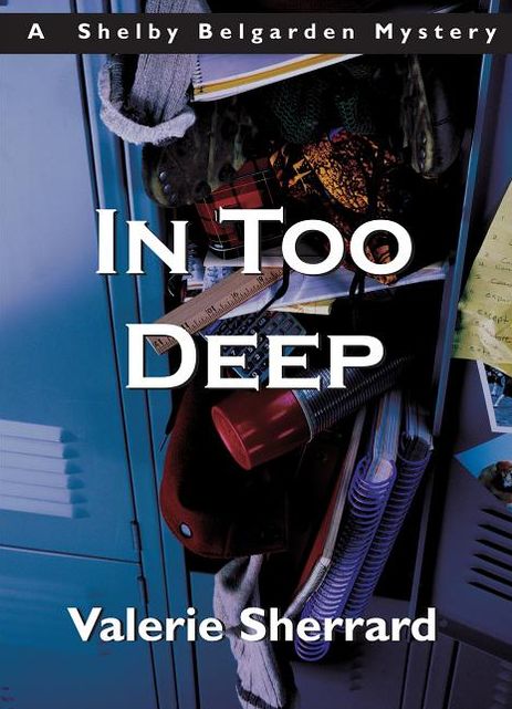In Too Deep: A Shelby Belgarden Mystery