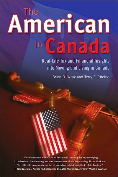 The American in Canada: Real-Life Tax and Financial Insights into Moving and Living in Canada