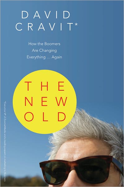 The New Old: How the Boomers Are Changing Everything ... Again