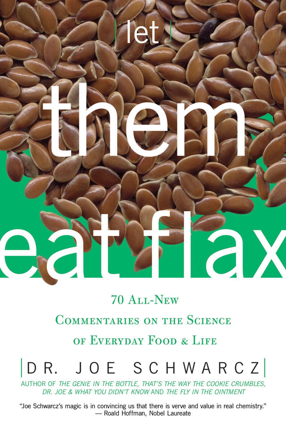 Let Them Eat Flax!: 7 All-New Commentaries on the Science of Everyday Food & Life