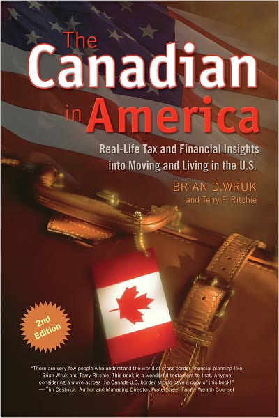 The Canadian in America: Real-Life Tax and Financial Insights into Moving to and Living in the U.S. -- Updated and Revised Third Edition