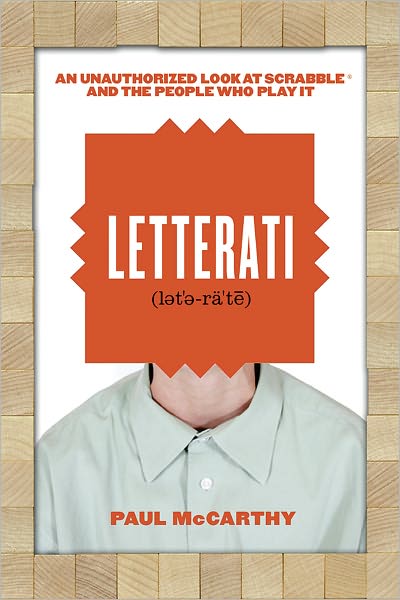 Letterati: An Unauthorized Look at Scrabble&reg; and the People Who Play It