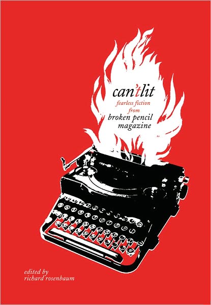Can't Lit: Fearless Fiction from Broken Pencil Magazine