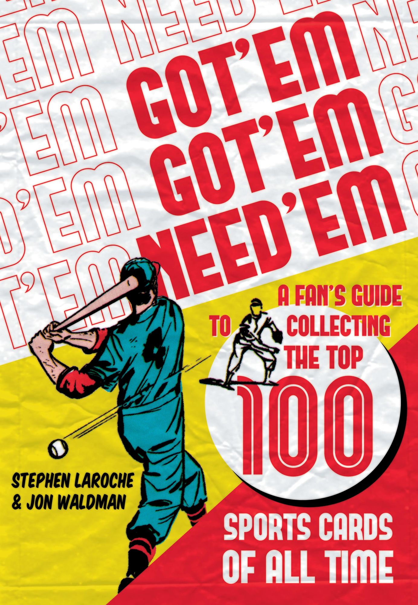 Got 'Em, Got 'Em, Need 'Em: A Fan's Guide to Collecting the Top 1 Sports Cards of All Time