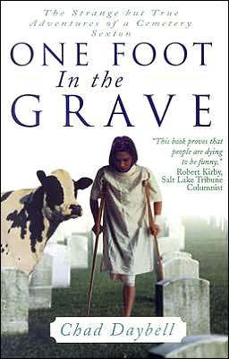 One Foot in the Grave: The Strange but True Adventures of a Cemetery Sexton