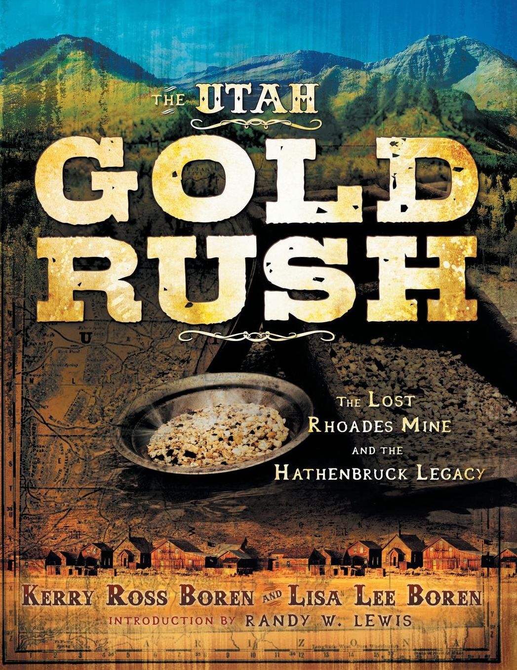 The Utah Gold Rush: The Lost Rhoades Mine and the Hathenbruck Legacy