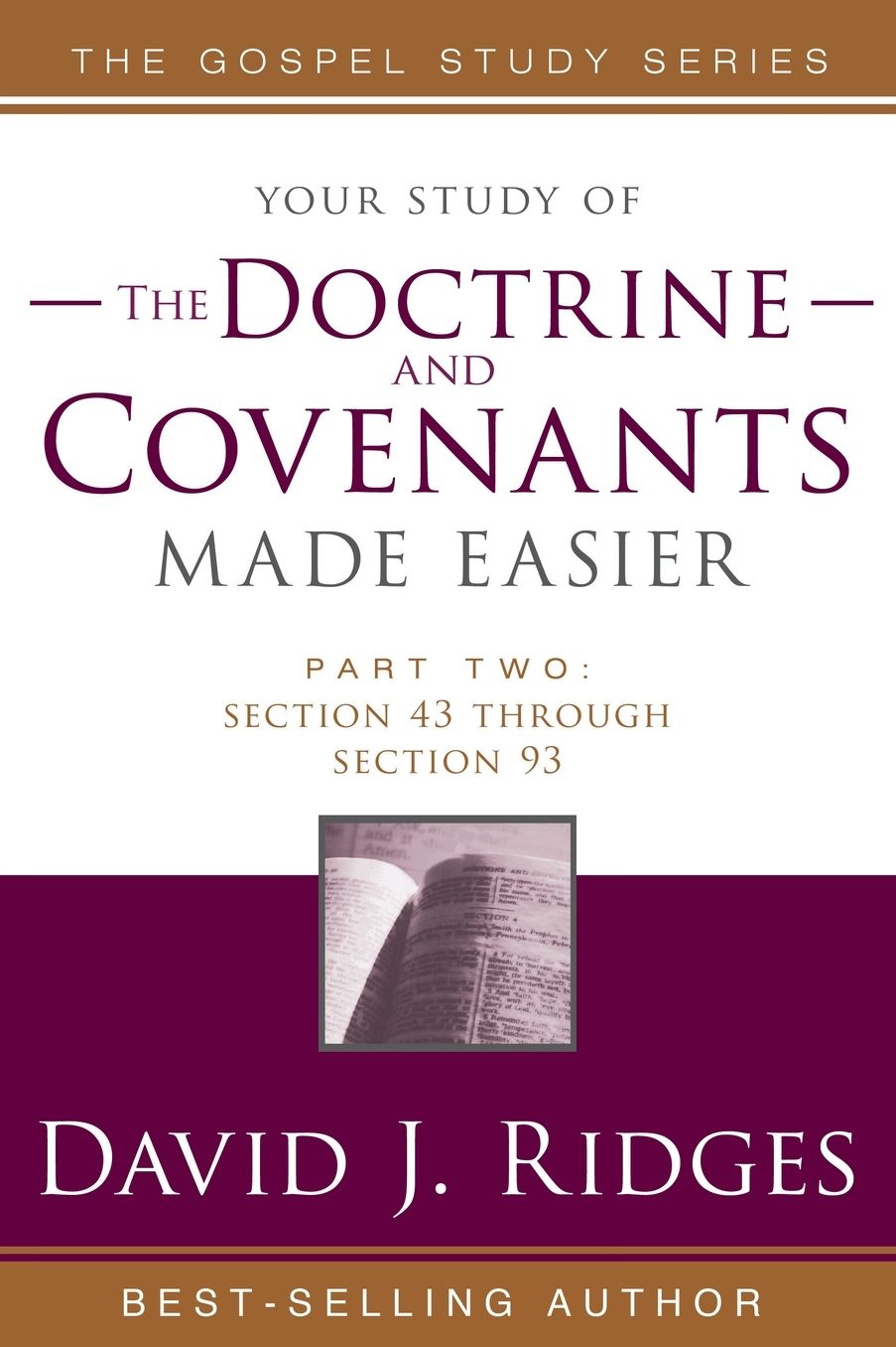 Your Study of the Doctrine and Covenants - Part 2 - Section 43 through Section 93: Gospel Study Series