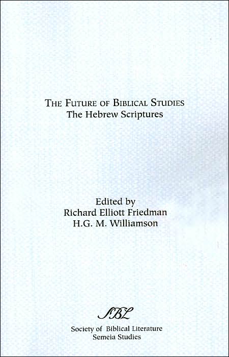 The Future of Biblical Studies: The Hebrew Scriptures ( Semela studies Series)