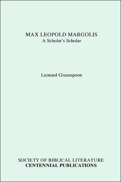Max Leopold Margolis: A Scholar's Scholar