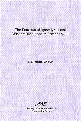 The Function of Apocalyptic and Wisdom Traditions in Romans 9-11