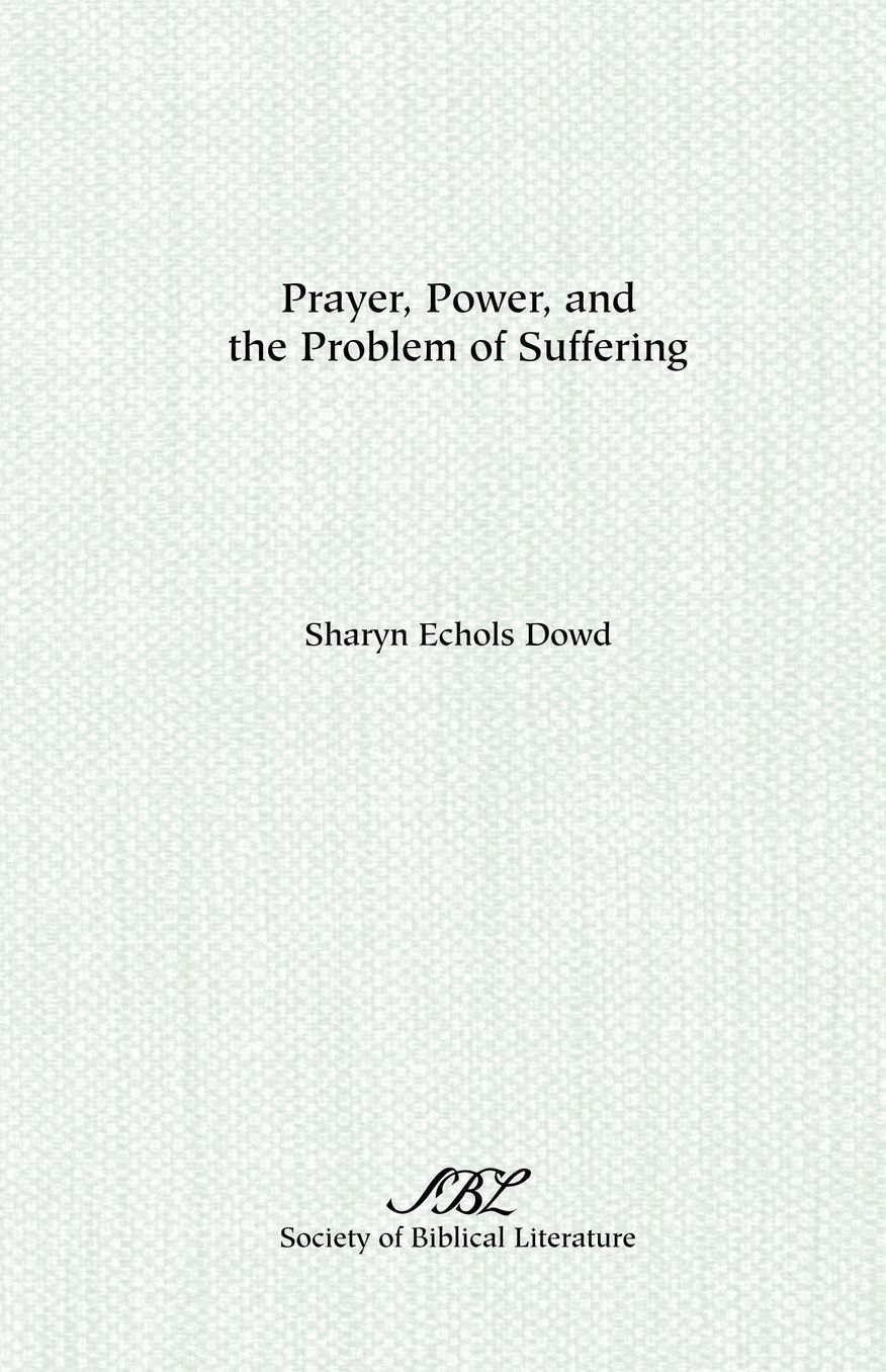 Prayer, Power, and the Problem of Suffering: Mark 1 (22-25) in the Context of Markan Theology