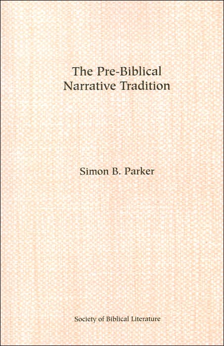 Pre-Biblical Narrative Tradition: Essays on the Ugaritic Poems Keret and Aqhat (Society of Biblical Literature Resources Series, No.24)