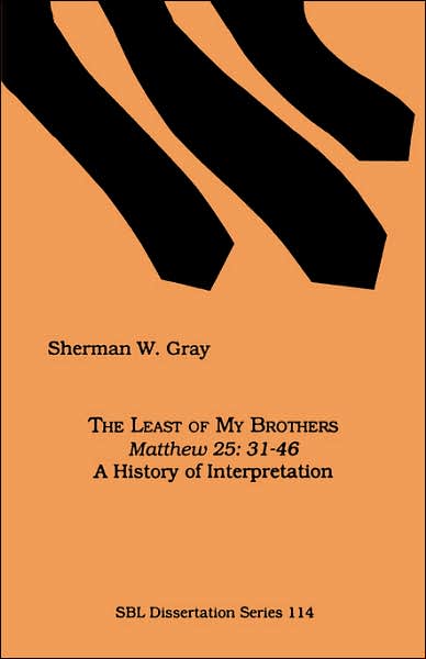 The Least of My Brothers Matthew 25: 31-46: A History of Interpretation
