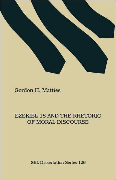 Ezekiel 18 And The Rhetoric Of Moral Discourse