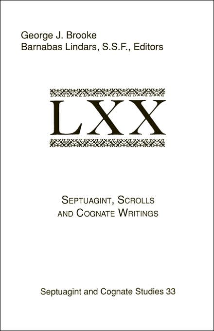 Septuagint, Scrolls and Cognate Writings: Papers Presented to the International Symposium on the Septuagint, Dead Sea Scrolls and Other Writings, Held at University of Manchester, July 30-August 2, 1990