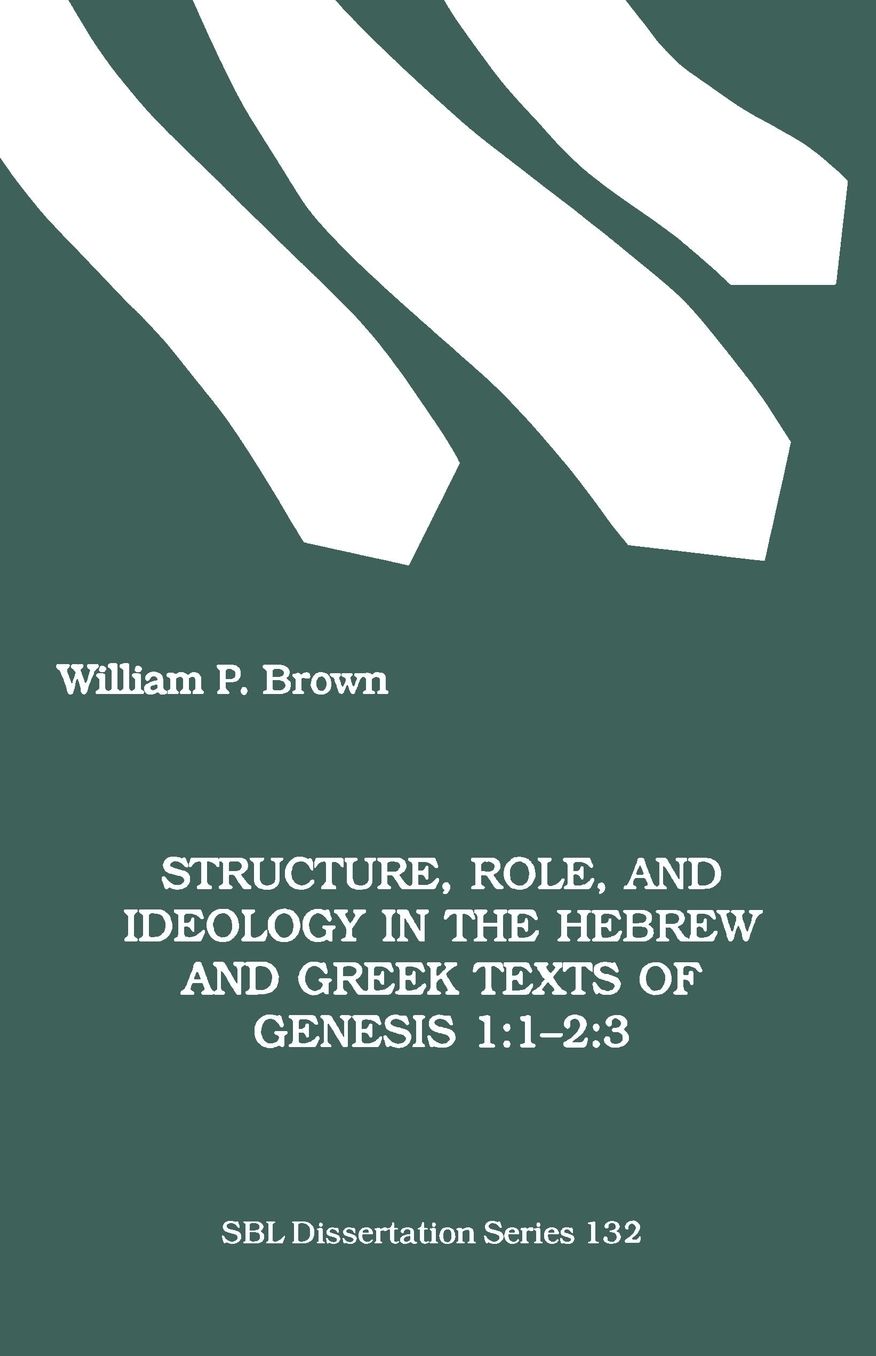Structure, Role, and Ideology in the Hebrew and Greek Texts of Genesis 1:1-2:3