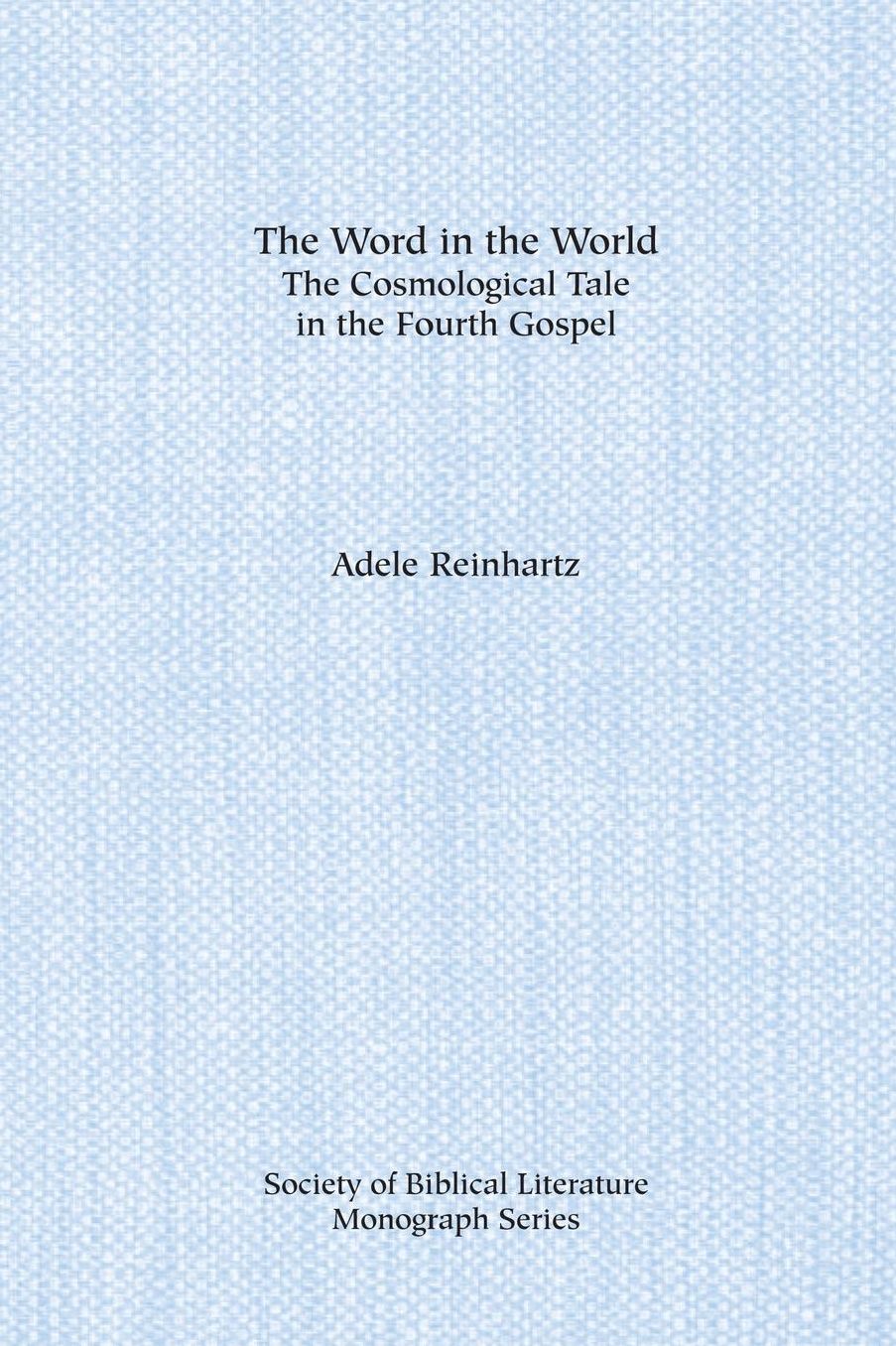 Word in the World: The Cosmological Tale in the Fourth Gospel