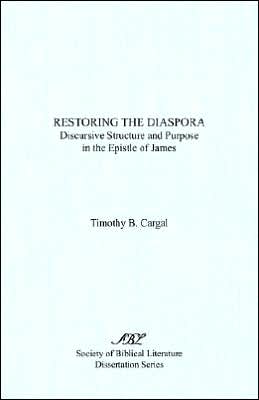 Restoring the Diaspora: Discursive Structure and Purpose in the Epistle of James