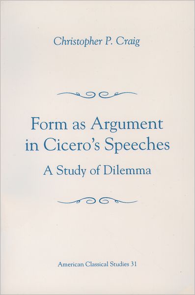 Form As Argument in Cicero's Speeches: A Study of Dilemma