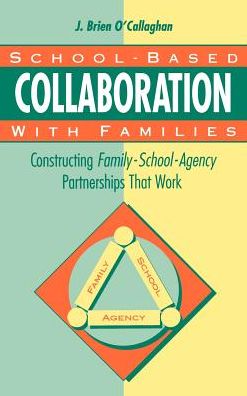 School-Based Collaboration with Families: Constructing Family-School-Agency Partnerships That Work