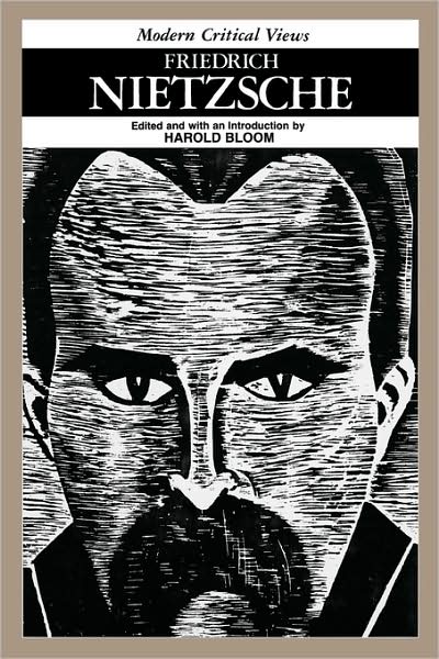Friedrich Nietzsche (Modern Critical Views Series)