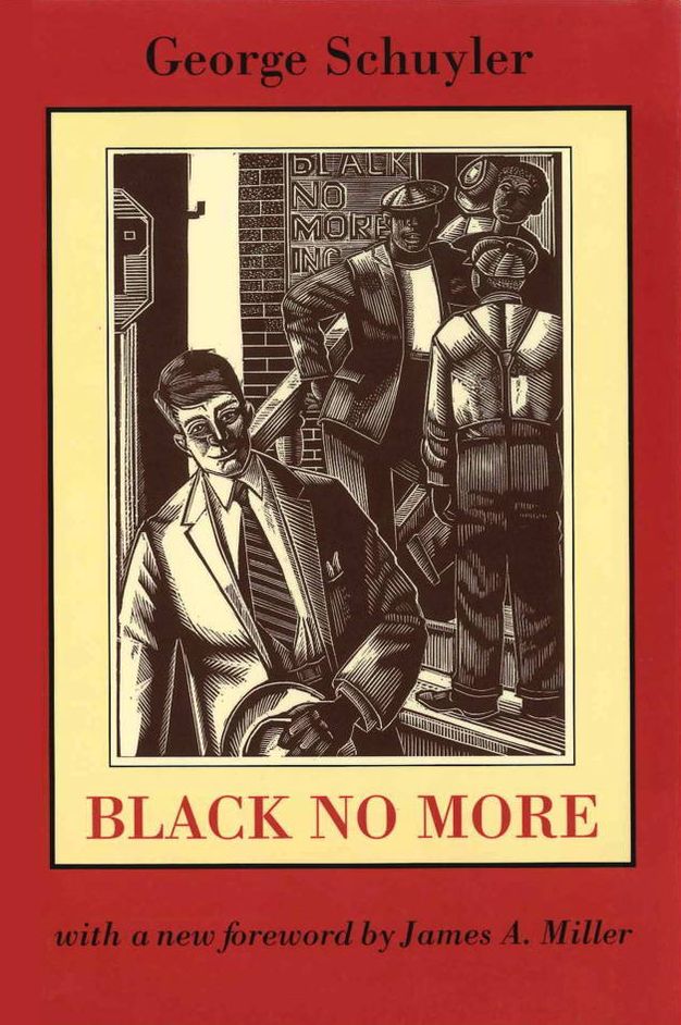 Black No More: Being an Account of the Strange and Wonderful Workings of Science in the Land of the Free, A.D. 1933-1940