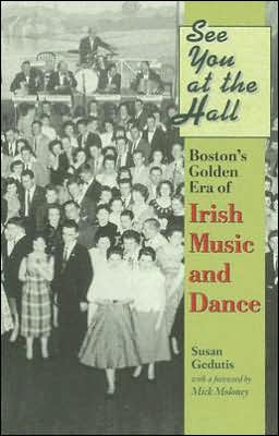See You at the Hall: Boston's Golden Era of Irish Music and Dance