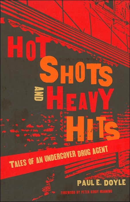 Hot Shots and Heavy Hits: Tales of an Undercover Drug Agent