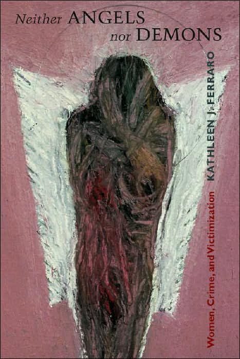 Neither Angels nor Demons: Women, Crime, and Victimization