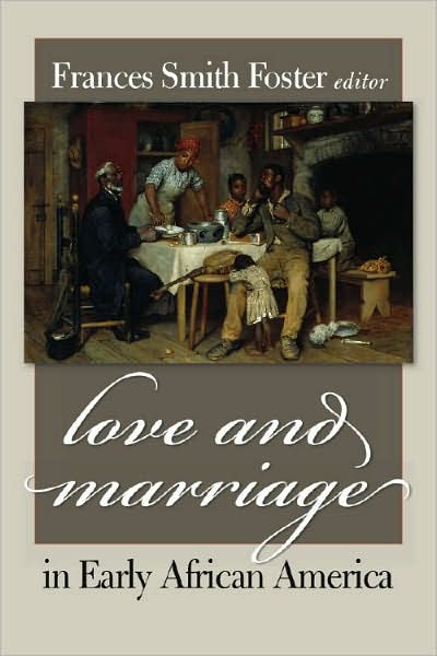 Love and Marriage in Early African America