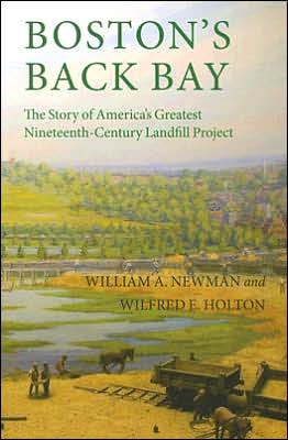 Boston's Back Bay: The Story of America's Greatest Nineteenth-Century Landfill Project