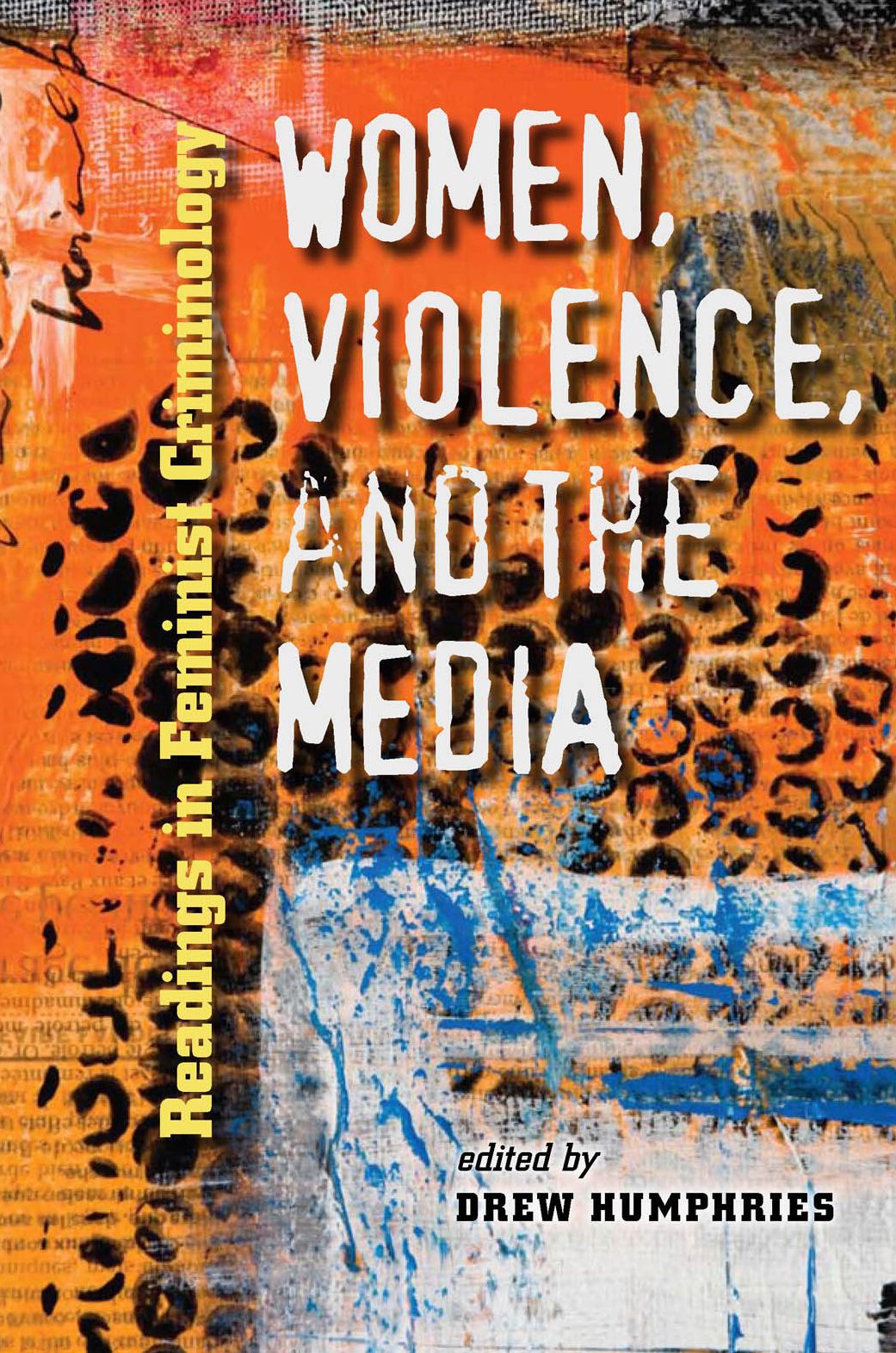 Women, Violence, and the Media: Readings in Feminist Criminology