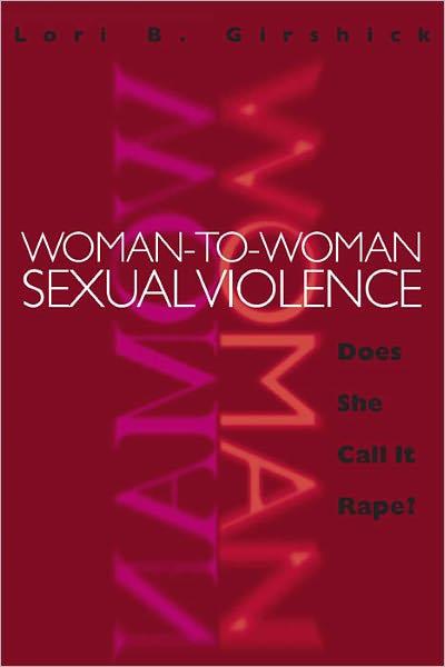 Woman-to-Woman Sexual Violence: Does She Call It Rape?