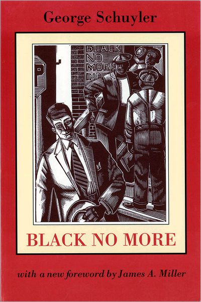Black No More: Being an Account of the Strange and Wonderful Workings of Science in the Land of the Free, A.D. 1933-1940