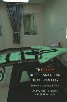 The Death of the American Death Penalty: States Still Leading the Way