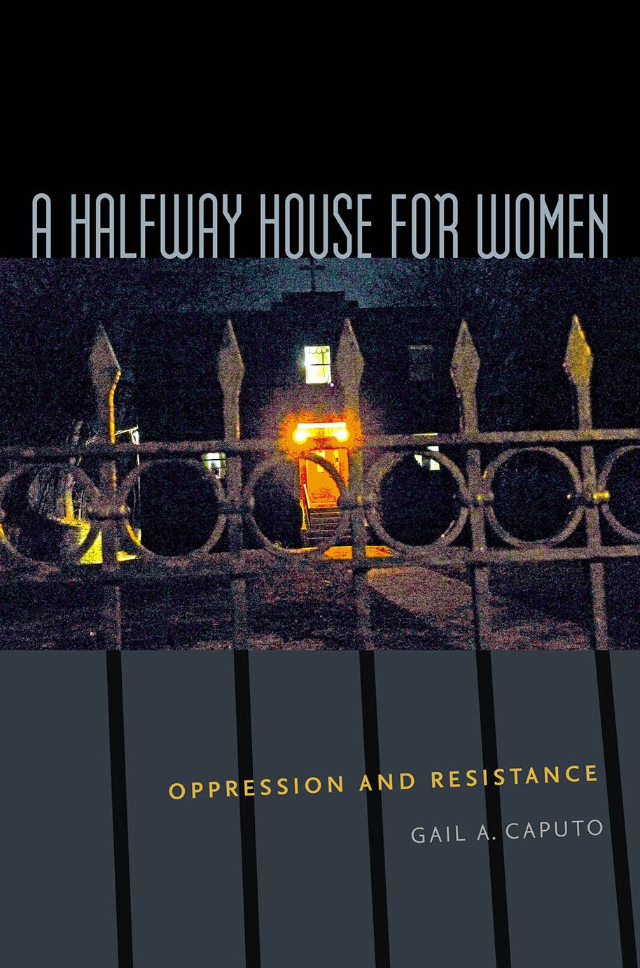 A Halfway House for Women: Oppression and Resistance