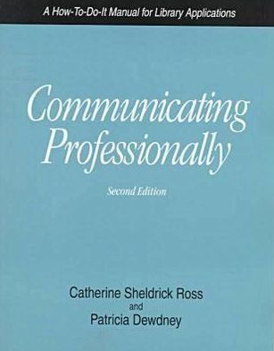 Communicating Professionally: A How-to-Do-It Manual for Library Applications