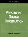 Preserving Digital Information: A How-to-Do-It Manual
