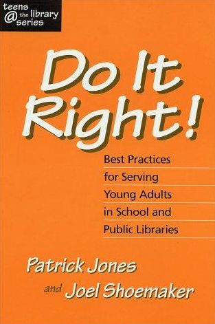 Do It Right!: Best Practices for Serving Young Adults in School and Public Libraries