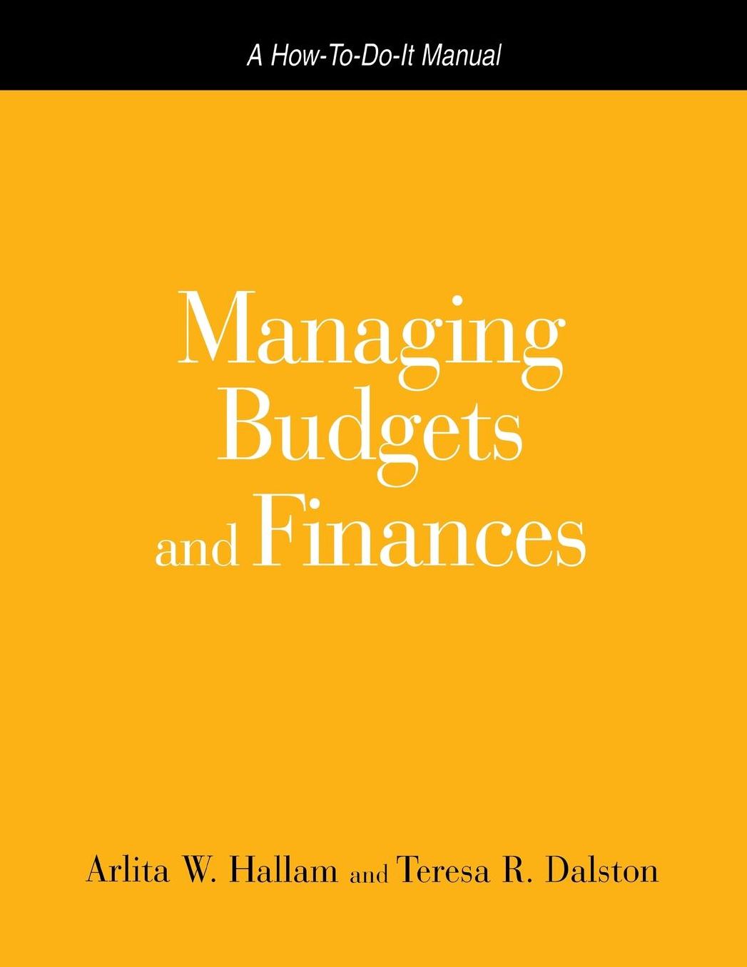 Managing Budgets and Finances: A How-to-Do-It Manual for Librarians and Information Professionals