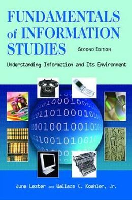 Fundamentals of Information Studies: Understanding Information and Its Environment