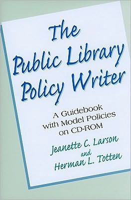 Public Library Policy Writer : A Guidebook With Model Policies on CD-ROM