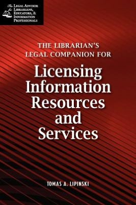The Librarian's Legal Companion for Licensing Information Resources and Services